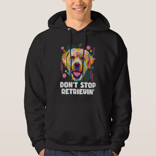 Moletom Dont Stop Retrievin Labrador Retriever Animal Pun  (Frente)