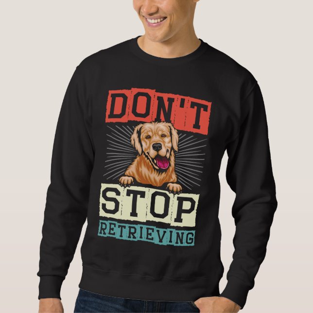 Moletom Don't Stop Retrieving Dog Retro Golden Retriever (Frente)
