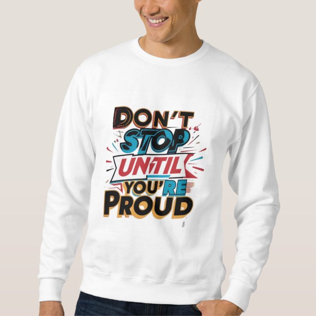 Moletom "Don't Stop Until You're Proud" _ (Frente)