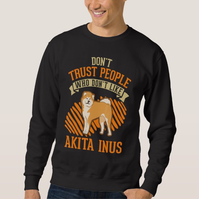 Moletom Don't Trust people Who don't like Akita Inus (Frente)