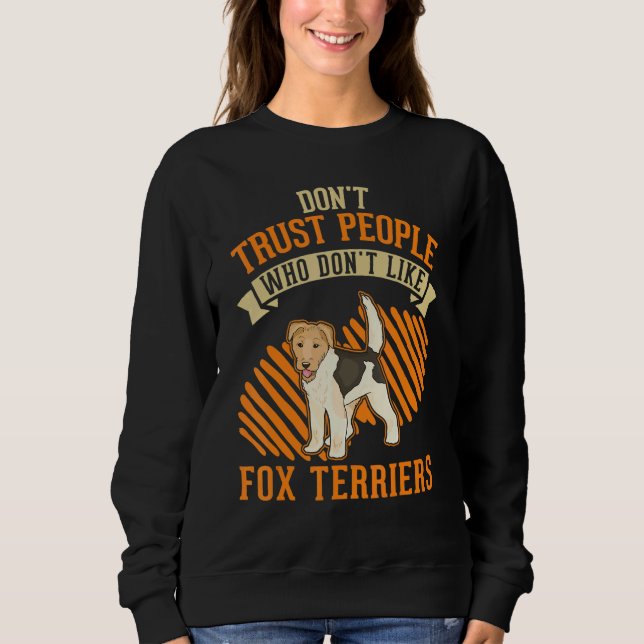 Moletom Don't Trust people Who don't like Fox Terriers (Frente)