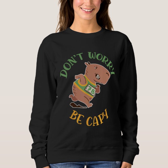 Moletom Dont Worry Be Capy Capybaras Rodent Animal Capybar (Frente)