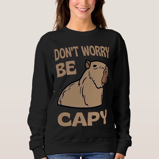 Moletom Don't Worry Be Capy Respect The Capybara Ok I Pull (Frente)