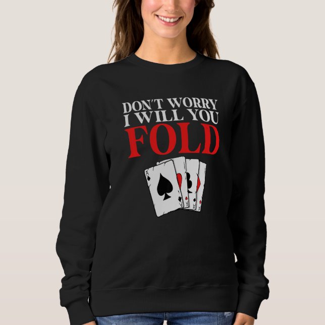Moletom Dont worry i will you Fold Game Playing Cards Poke (Frente)