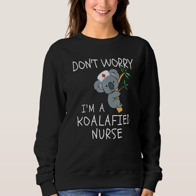 Moletom Don't Worry I'm A Koalafied Nurse Koala Nurse (Frente)