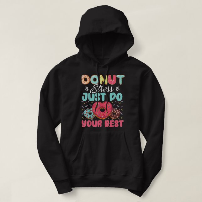 Moletom Donut Stress Just Do Your Best Cute Teacher Testin (Frente do Design)