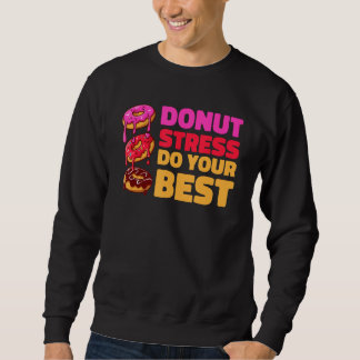 Moletom Donut Stress Just Do Your Best  Teachers Testing D