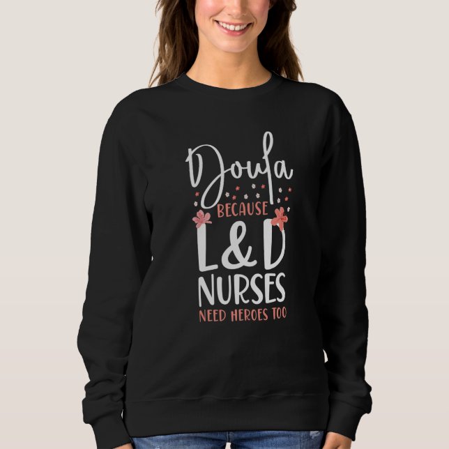 Moletom Doula Birth Worker Doula Because L&D Nurses Need H (Frente)