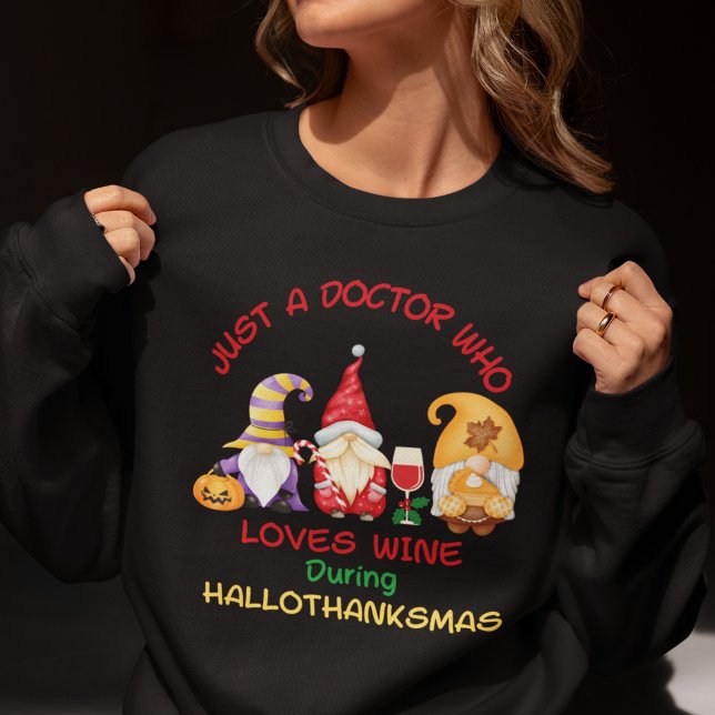 Moletom Doutor de Natal Wine Lover Hallothanksmas (Just a Doctor Who Loves Wine During Hallothanksmas Sweatshirt)