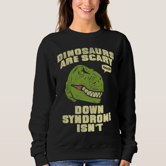Moletom Down Syndrome Dinosaurs are Scary Down Syndrom isn (Frente)