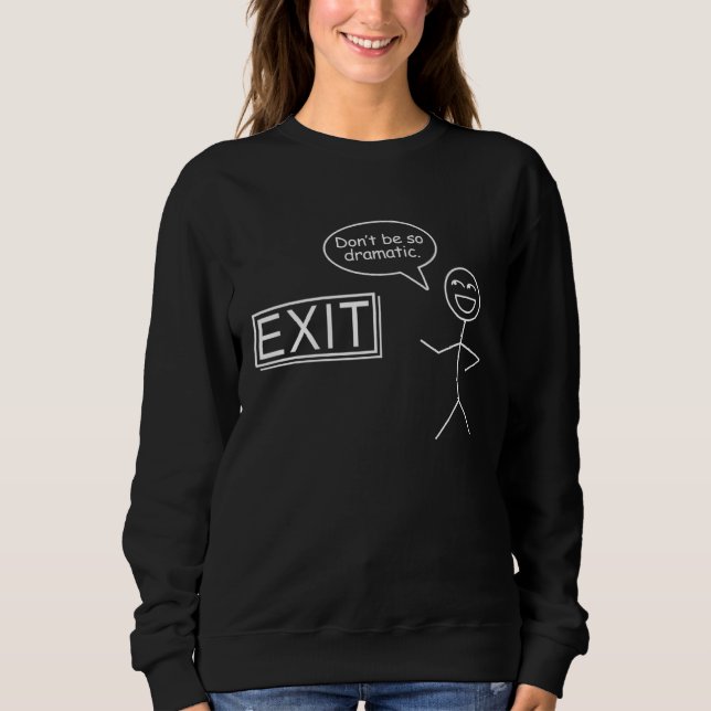 Moletom Dramatic Exit I Funny Stickman Phrase I Minimalist (Frente)