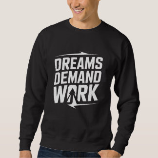 Moletom Dreams Demand Work – Motivational T-Shirt
