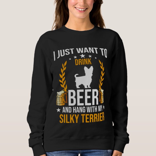 Moletom Drink Beer And Hang With My Silky Terrier Dog (Frente)