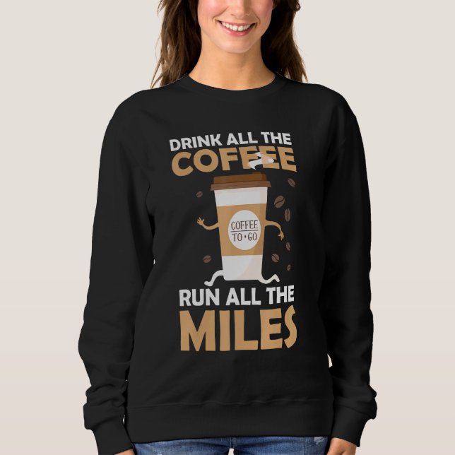 Moletom Drink Coffee Run Miles Marathon Runner Runner Runn (Frente)