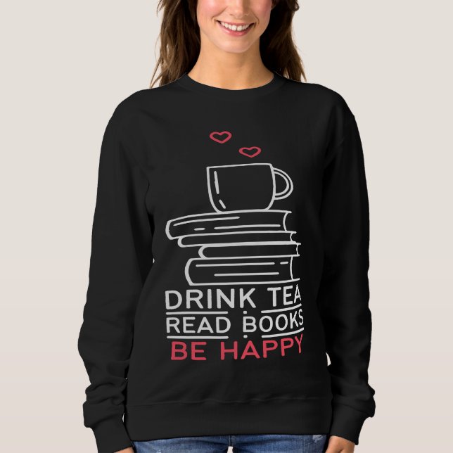 Moletom Drink Tea Read Books Be Happy  24 (Frente)