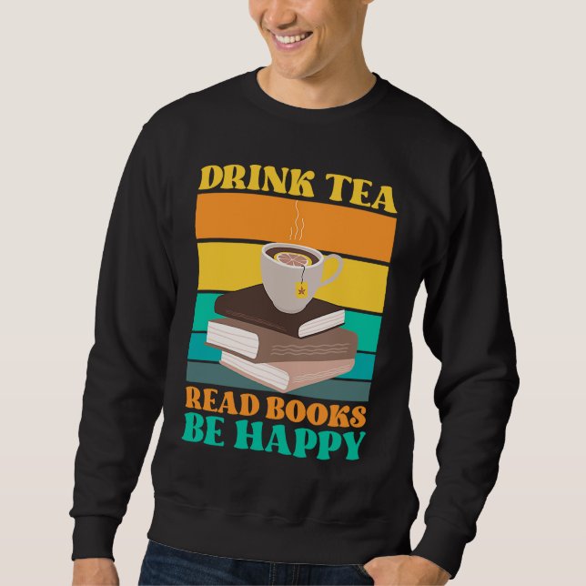 Moletom Drink Tea Read Books Be Happy Bookworm Literature (Frente)