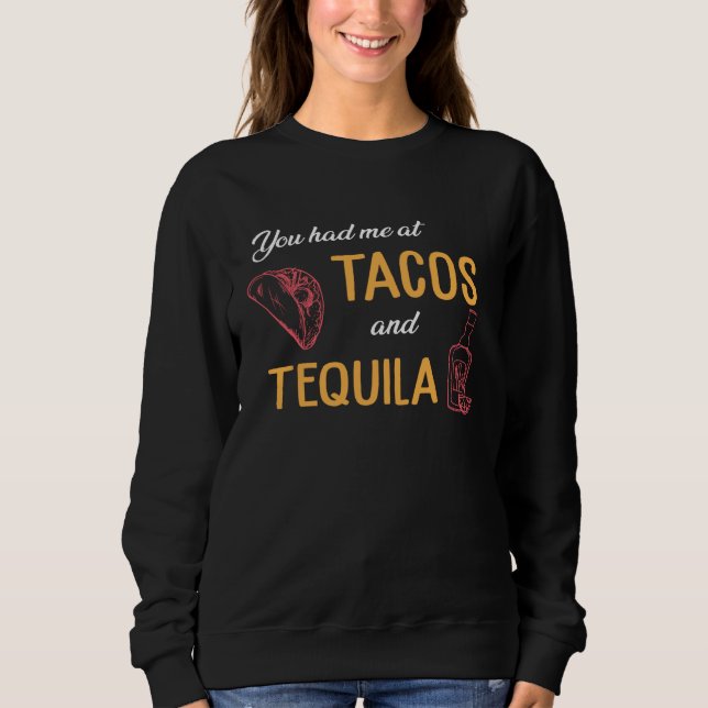 Moletom Drinking Taco  You Had Me At Tacos And Tequila (Frente)