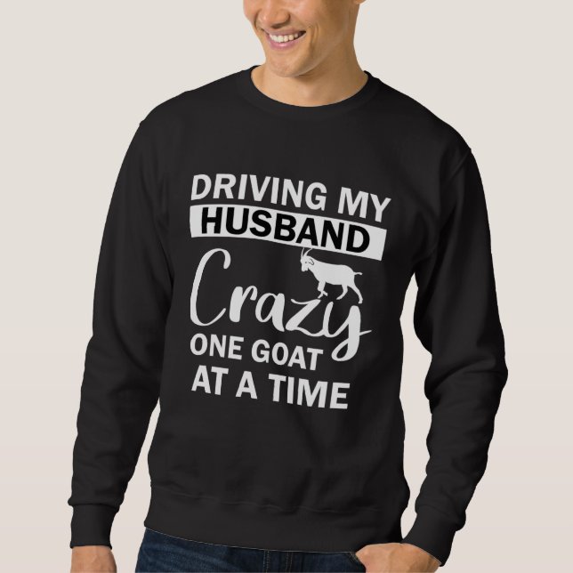 Moletom Driving My Husband Crazy One Goat at a Time (Frente)