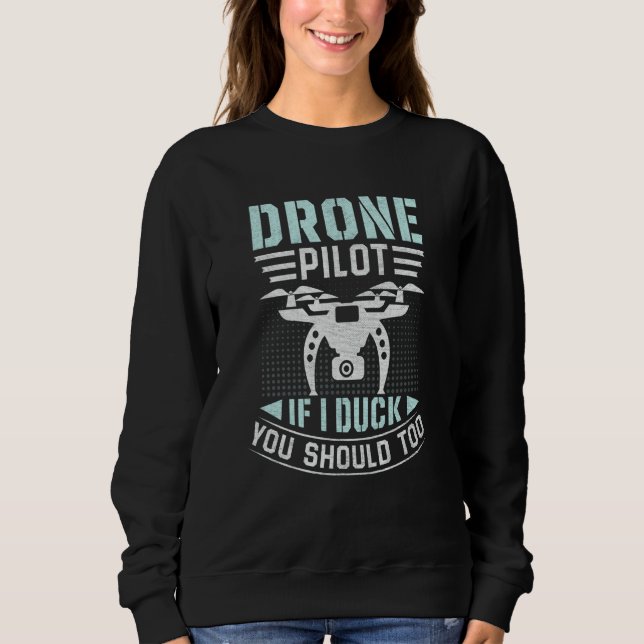 Moletom Drone Pilot Enthusiasts Wings If I Duck you Should (Frente)