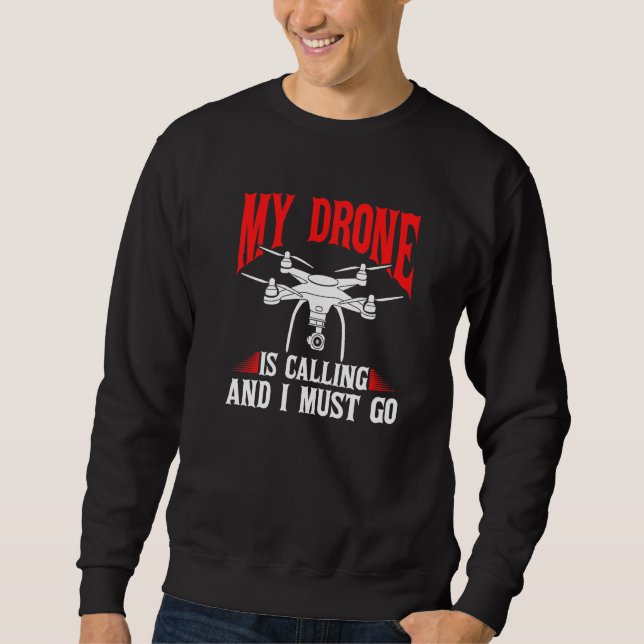 Moletom Drones Meu Drone Está Chamando E Eu Devo Ir Piloto (Frente)