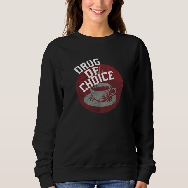 Moletom Drug Of Choice Coffee Tea Drinkers (Frente)