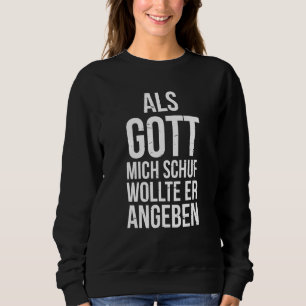 Moletom Du Hast Es Gut Als Gott Mich Schuf Wollte Er Angeb