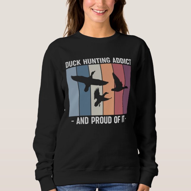 Moletom Duck Hunting Addict And Proud Of It Duck Hunting (Frente)