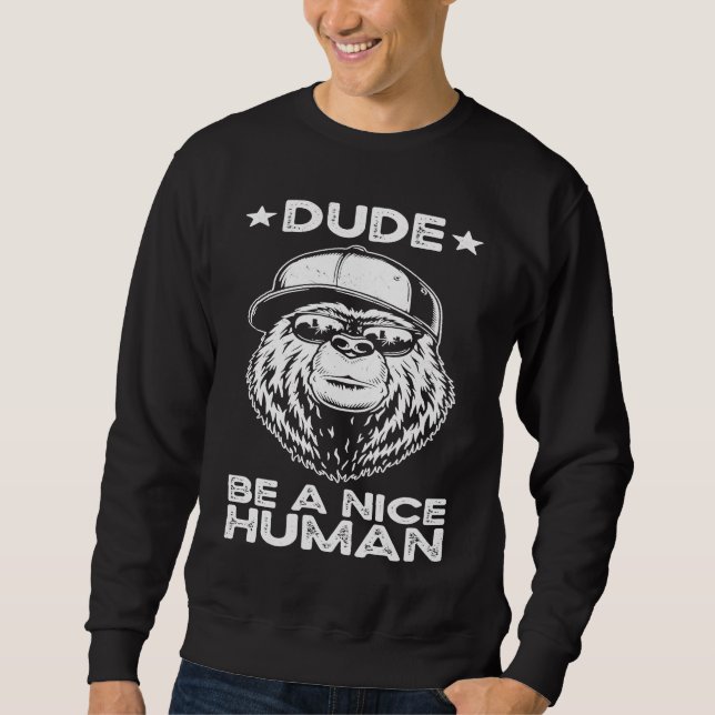 Moletom Dude Be A Nice Human Choose Kindness Movement Kind (Frente)
