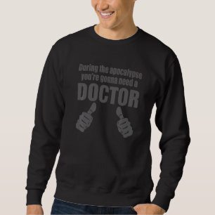 Moletom Durante o Apocalipse, vai precisar de um médico.