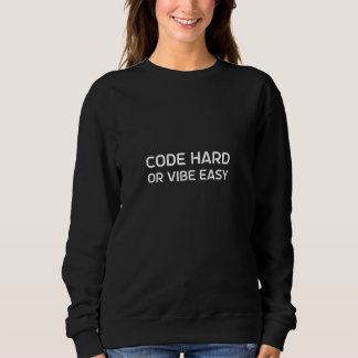 Moletom Duro de código ou vibe fácil - Humor de codificaçã