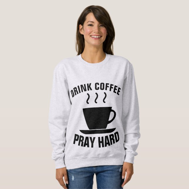 Moletom Duro DE REZA DE CAFÉ, T-shirts cristãs (Frente Completa)