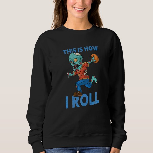Moletom É Assim Que Eu Rolo A Boliche Zombie Halloween (Frente)