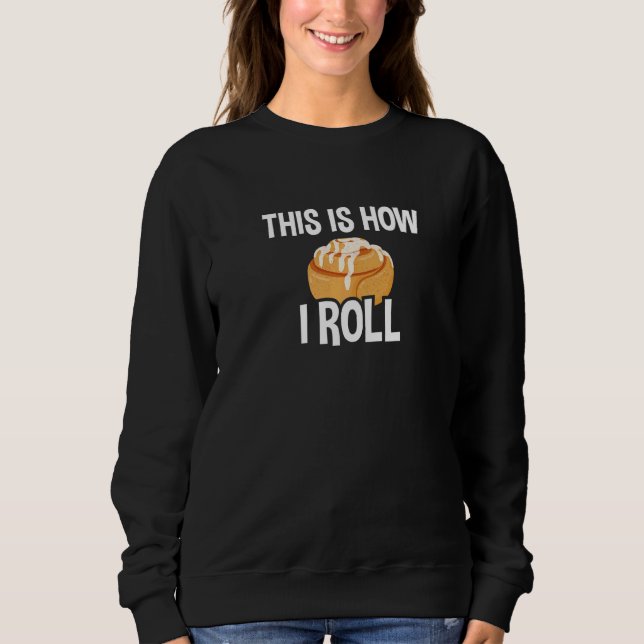 Moletom É Assim Que Eu Rolo O Rolo De Cinnamon Baking 1 (Frente)