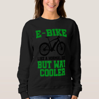 Moletom E Bike Like A Normal Bike But Way Cooler E Bike Mo