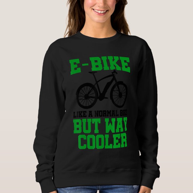 Moletom E Bike Like A Normal Bike But Way Cooler E Bike Mo (Frente)