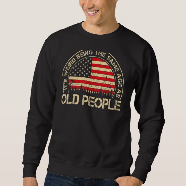 Moletom É estranho ter a mesma idade que as Pessoas antiga (Frente)