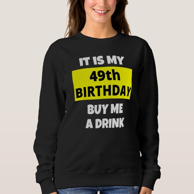 Moletom É O Meu 49º Aniversário Comprar-Me Uma Bebida Feli (Frente)