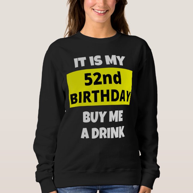 Moletom É O Meu 52º Aniversário Comprar-Me Um Bebida Feliz (Frente)