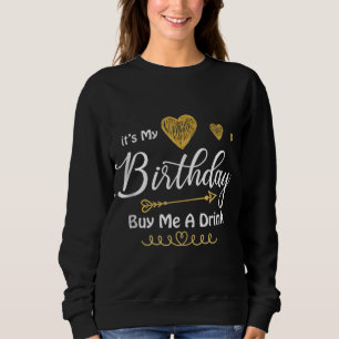 Moletom É o meu aniversário Comprar-me uma bebida