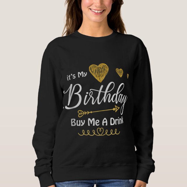 Moletom É o meu aniversário Comprar-me uma bebida (Frente)