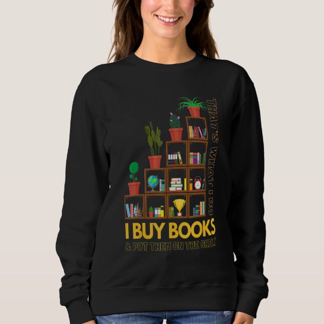 Moletom É o que eu faço eu compro livros e coloco-os na pr (Frente)