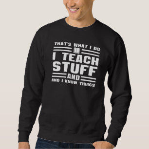 Moletom É O Que Eu Faço Eu Ensino Coisas E Sei Coisas  Pe