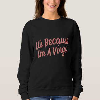 Moletom É Porque Sou Uma Mulher Virgo, Zodiac Girls Astrol