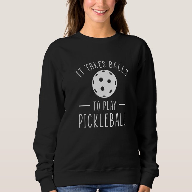 Moletom É Preciso Bolas Para Jogar Pickleball (Frente)