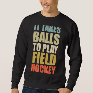 Moletom É Preciso Bolas Para Tocar Hockey Retro Field Ho