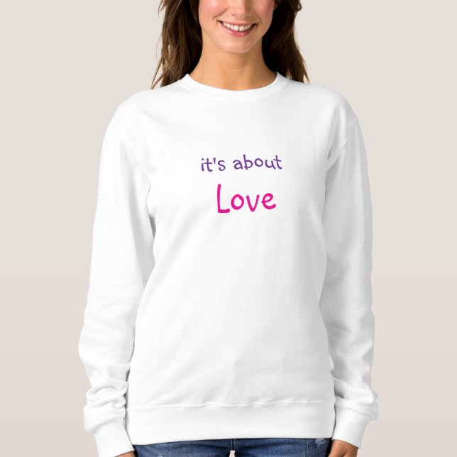 Moletom É sobre o Sweatshirt da Mensagem de Amor (Frente)