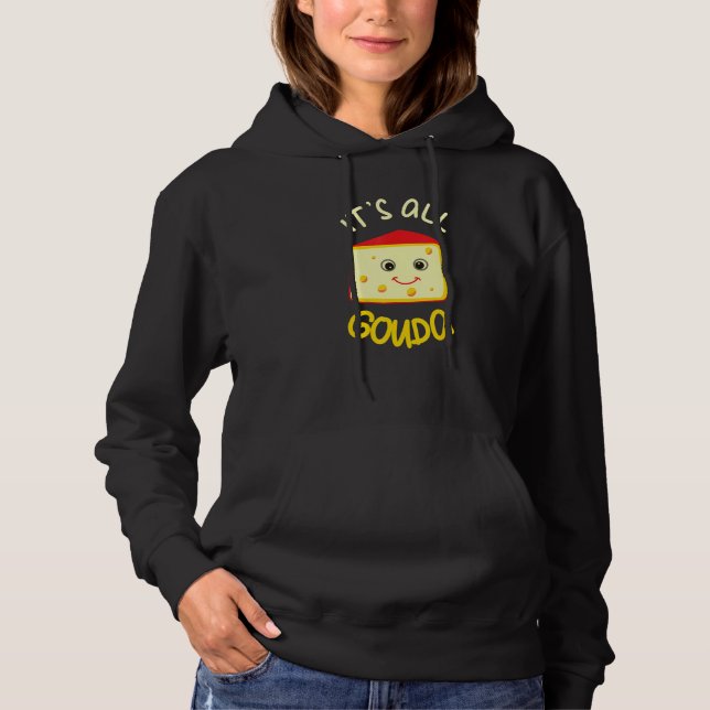 Moletom É toda Comida de queijo Gouda Engraçado Pun Gouda (Frente)