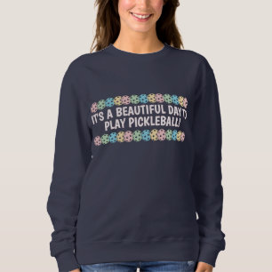 Moletom É um Belo Dia para Jogar Pickleball Personalizado