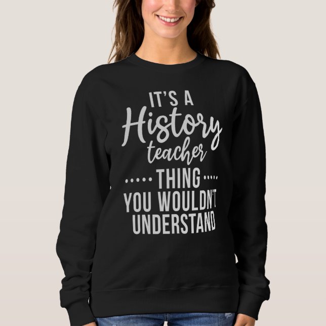 Moletom É Uma Coisa De Professora De História Que Você Não (Frente)