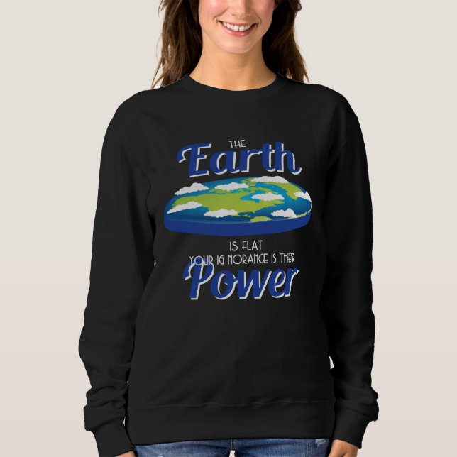 Moletom Earth Is Flat Outfit Ignorance Is Their Power Flat (Frente)